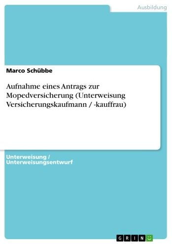 Aufnahme eines Antrags zur Mopedversicherung (Unterweisung Versicherungskaufmann / -kauffrau)