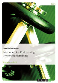 Title: Methoden im Krafttraining: Hypertrophietraining, Author: Jan Veihelmann
