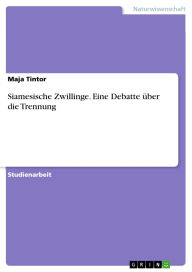 Title: Siamesische Zwillinge. Eine Debatte über die Trennung, Author: Maja Tintor