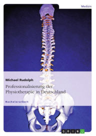 Title: Professionalisierung der Physiotherapie in Deutschland, Author: Michael Rudolph