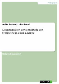 Title: Dokumentation der Einführung von Symmetrie in einer 2. Klasse, Author: Anika Barton