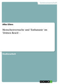 Title: Menschenversuche und 'Euthanasie' im 'Dritten Reich' -, Author: Alke Eilers