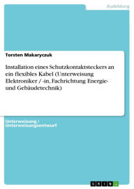 Title: Installation eines Schutzkontaktsteckers an ein flexibles Kabel (Unterweisung Elektroniker / -in, Fachrichtung Energie- und Gebäudetechnik), Author: Torsten Makaryczuk