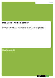 Title: Psycho-Soziale Aspekte des Alterssports, Author: Ines Meier
