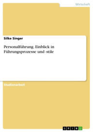 Title: Personalführung. Einblick in Führungsprozesse und -stile, Author: Silke Singer