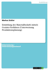 Title: Ermittlung des Materialbedarfs mittels Gozinto-Verfahren (Unterweisung Produktionsplanung), Author: Markus Sickler