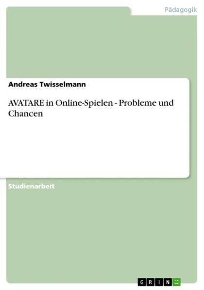 AVATARE in Online-Spielen - Probleme und Chancen: Probleme und Chancen