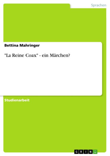 'La Reine Coax' - ein Märchen?: ein Märchen?