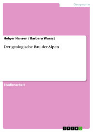 Title: Der geologische Bau der Alpen, Author: Holger Hansen
