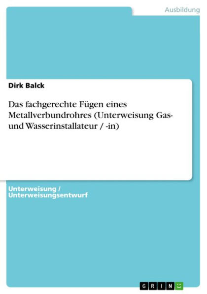 Das fachgerechte Fügen eines Metallverbundrohres (Unterweisung Gas- und Wasserinstallateur / -in)