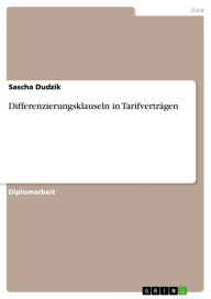 Title: Differenzierungsklauseln in Tarifverträgen, Author: Sascha Dudzik