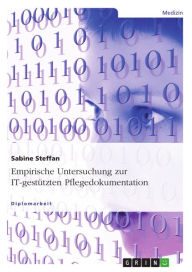 Title: Empirische Untersuchung zur IT-gestützten Pflegedokumentation, Author: Sabine Steffan
