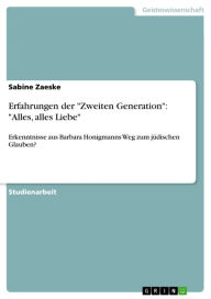 Title: Erfahrungen der 'Zweiten Generation': 'Alles, alles Liebe': Erkenntnisse aus Barbara Honigmanns Weg zum jüdischen Glauben?, Author: Sabine Zaeske