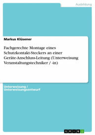 Title: Fachgerechte Montage eines Schutzkontakt-Steckers an einer Geräte-Anschluss-Leitung (Unterweisung Veranstaltungstechniker / -in), Author: Markus Klüsener