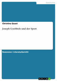 Title: Joseph Goebbels und der Sport, Author: Christina Quast