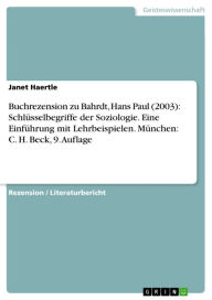Title: Buchrezension zu Bahrdt, Hans Paul (2003): Schlüsselbegriffe der Soziologie. Eine Einführung mit Lehrbeispielen. München: C. H. Beck, 9. Auflage, Author: Janet Haertle