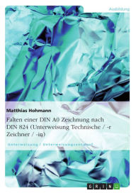 Title: Falten einer DIN A0 Zeichnung nach DIN 824 (Unterweisung Technische / -r Zeichner / -in), Author: Matthias Hohmann