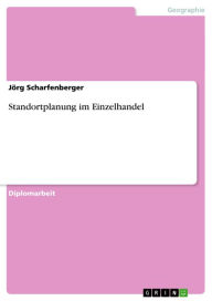 Title: Standortplanung im Einzelhandel, Author: Jörg Scharfenberger