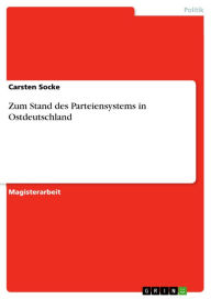 Title: Zum Stand des Parteiensystems in Ostdeutschland, Author: Carsten Socke