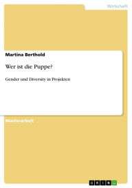 Title: Wer ist die Puppe?: Gender und Diversity in Projekten, Author: Martina Berthold