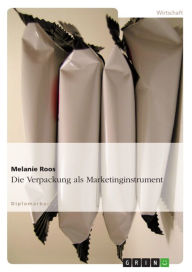 Title: Die Verpackung als Marketinginstrument, Author: Melanie Roos