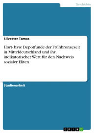 Title: Hort- bzw. Depotfunde der Frühbronzezeit in Mitteldeutschland und ihr indikatorischer Wert für den Nachweis sozialer Eliten, Author: Silvester Tamas