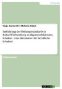 Einführung der Bildungsstandards in Baden-Württemberg an allgemeinbildenden Schulen - eine Alternative für berufliche Schulen?: eine Alternative für berufliche Schulen?
