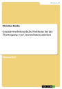 Grunderwerbsteuerliche Probleme bei der Übertragung von Unternehmensanteilen