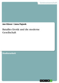 Title: Batailles Erotik und die moderne Gesellschaft, Author: Jan Küver