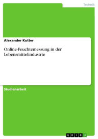 Title: Online-Feuchtemessung in der Lebensmittelindustrie, Author: Alexander Kutter