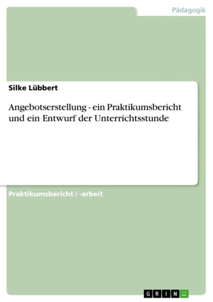 Angebotserstellung - ein Praktikumsbericht und ein Entwurf der Unterrichtsstunde: ein Praktikumsbericht und ein Entwurf der Unterrichtsstunde