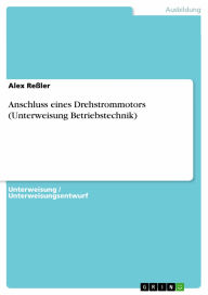 Title: Anschluss eines Drehstrommotors (Unterweisung Betriebstechnik), Author: Alex Reßler
