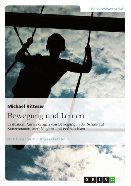 Bewegung und Lernen: Evaluation: Auswirkungen von Bewegung in der Schule auf Konzentration, Merkfähigkeit und Befindlichkeit