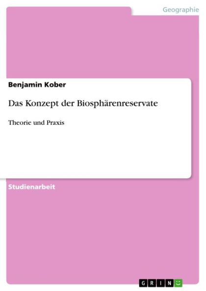 Das Konzept der Biosphärenreservate: Theorie und Praxis