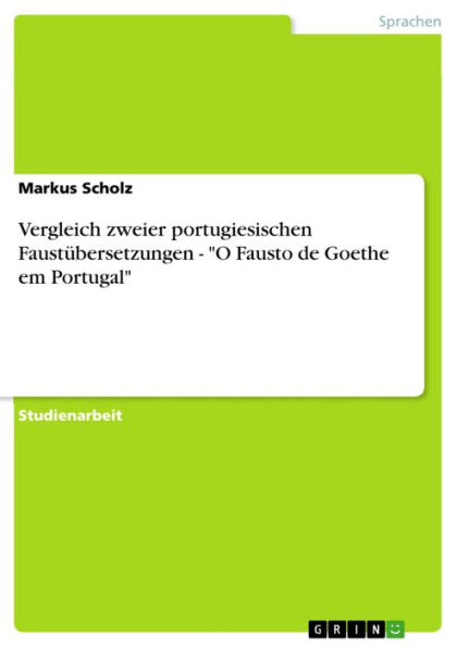 Vergleich zweier portugiesischen Faustübersetzungen - 'O Fausto de Goethe em Portugal': 'O Fausto de Goethe em Portugal'