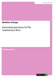Title: Karteninterpretation L6706 Saarbrücken-West, Author: Matthias Schopp