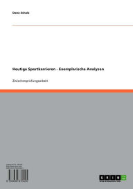 Heutige Sportkarrieren - Exemplarische Analysen: Exemplarische Analysen