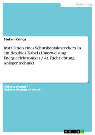 Title: Installation eines Schutzkontaktsteckers an ein flexibles Kabel (Unterweisung Energieelektroniker / -in, Fachrichtung Anlagentechnik), Author: Stefan Krings