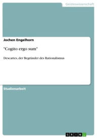 Title: 'Cogito ergo sum': Descartes, der Begründer des Rationalismus, Author: Jochen Engelhorn