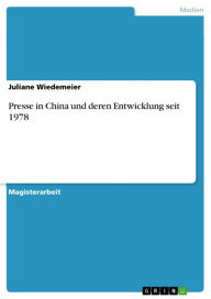Title: Presse in China und deren Entwicklung seit 1978, Author: Juliane Wiedemeier
