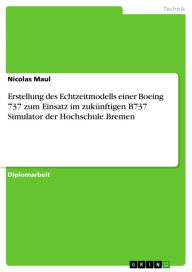 Title: Erstellung des Echtzeitmodells einer Boeing 737 zum Einsatz im zukünftigen B737 Simulator der Hochschule Bremen, Author: Nicolas Maul