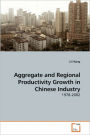 Aggregate And Regional Productivity Growth In Chinese Industry
