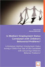 Is Mothers' Employment Status Correlated with Children's Behavorial Problems?