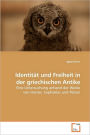 Identitat Und Freiheit In Der Griechischen Antike