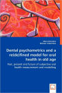 Dental Psychometrics And A Re(De)Fined Model For Oral Health In Old Age