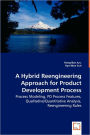 A Hybrid Reengineering Approach For Product Development Process - Process Modeling, Pd Process Features, Qualitative/Quantitative Analysis, Reengineering Rules