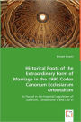 Historical Roots Of The Extraordinary Form Of Marriage In The 1990 Codex Canonum Ecclesiarum Orientalium