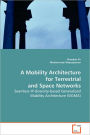 A Mobility Architecture for Terrestrial and Space Networks