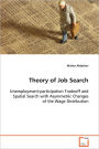 Theory Of Job Search Unemployment-Participation Tradeoff And Spatial Search With Asymmetric Changes Of The Wage Distribution