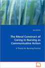 The Moral Construct of Caring in Nursing as Communicative Action